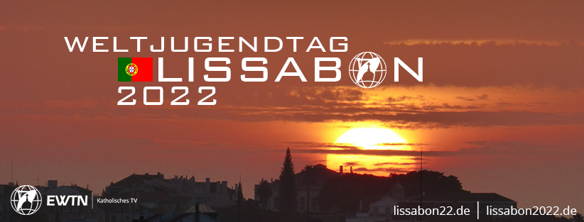 Der nächste Weltjugendtag findet 2022 in Lissabon / Portugal statt!